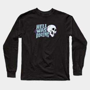 Yawn. Hell was boring. Long Sleeve T-Shirt